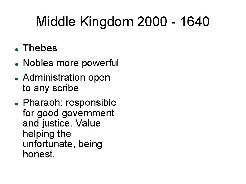 Middle Kingdom 2000 - 1640 Thebes Nobles more powerful Administration open to any scribe