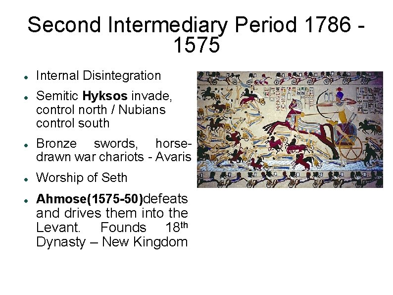 Second Intermediary Period 1786 1575 Internal Disintegration Semitic Hyksos invade, control north / Nubians