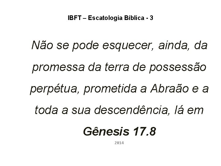 IBFT – Escatologia Bíblica - 3 Não se pode esquecer, ainda, da promessa da