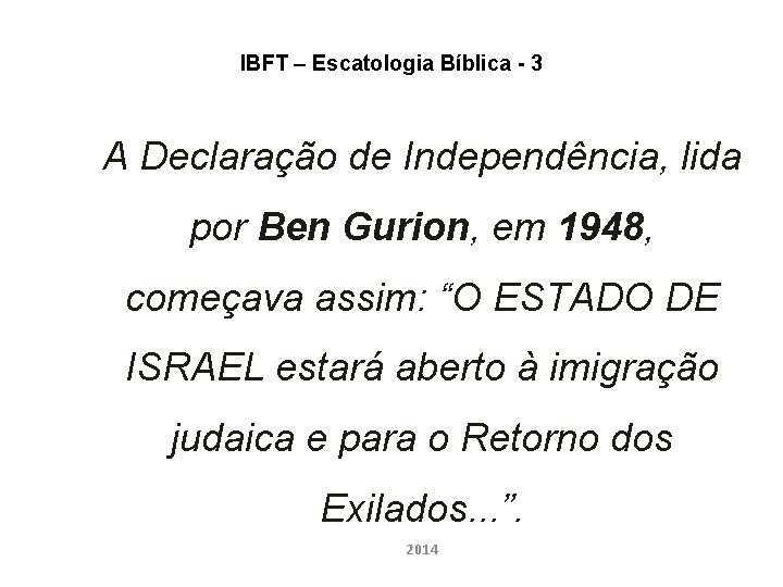 IBFT – Escatologia Bíblica - 3 A Declaração de Independência, lida por Ben Gurion,