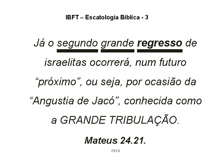 IBFT – Escatologia Bíblica - 3 Já o segundo grande regresso de israelitas ocorrerá,