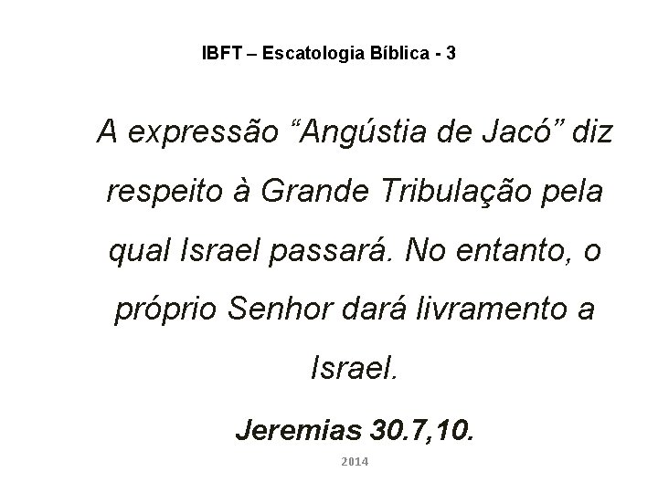 IBFT – Escatologia Bíblica - 3 A expressão “Angústia de Jacó” diz respeito à