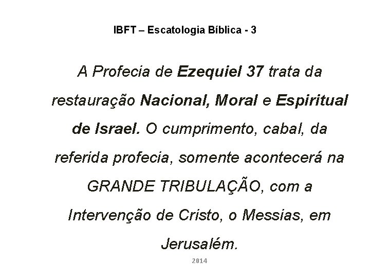 IBFT – Escatologia Bíblica - 3 A Profecia de Ezequiel 37 trata da restauração