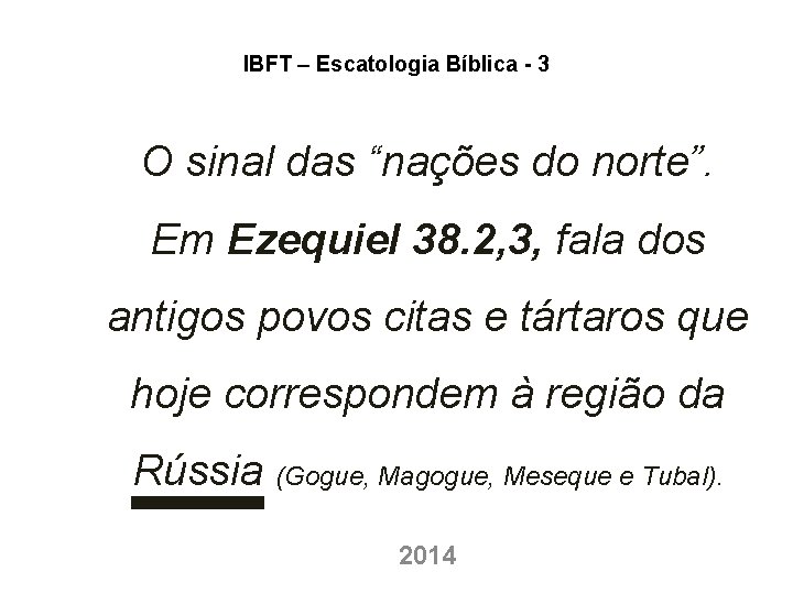 IBFT – Escatologia Bíblica - 3 O sinal das “nações do norte”. Em Ezequiel