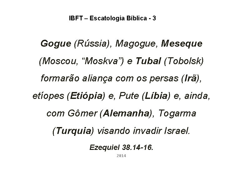 IBFT – Escatologia Bíblica - 3 Gogue (Rússia), Magogue, Meseque (Moscou, “Moskva”) e Tubal