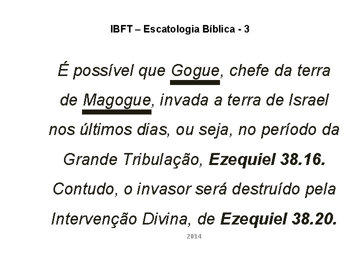 IBFT – Escatologia Bíblica - 3 É possível que Gogue, chefe da terra de