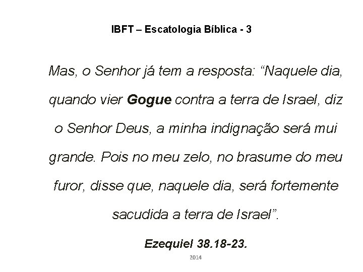 IBFT – Escatologia Bíblica - 3 Mas, o Senhor já tem a resposta: “Naquele