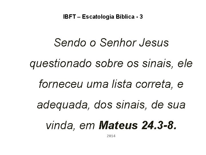 IBFT – Escatologia Bíblica - 3 Sendo o Senhor Jesus questionado sobre os sinais,