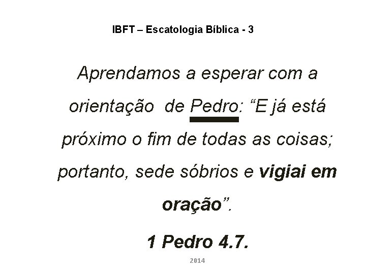 IBFT – Escatologia Bíblica - 3 Aprendamos a esperar com a orientação de Pedro: