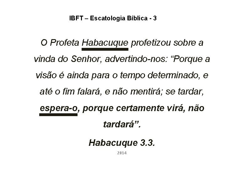 IBFT – Escatologia Bíblica - 3 O Profeta Habacuque profetizou sobre a vinda do