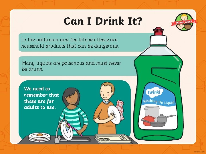 Can I Drink It? In the bathroom and the kitchen there are household products