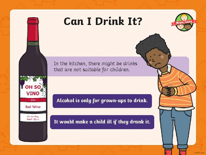 Can I Drink It? In the kitchen, there might be drinks that are not