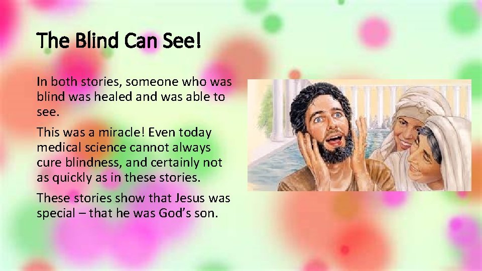 The Blind Can See! In both stories, someone who was blind was healed and