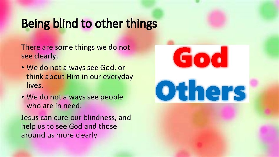 Being blind to other things There are some things we do not see clearly.