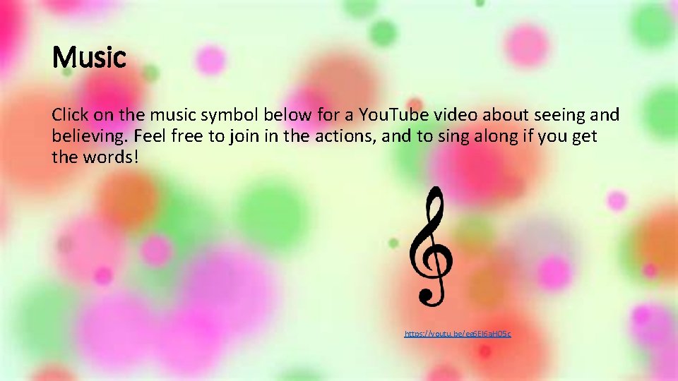 Music Click on the music symbol below for a You. Tube video about seeing