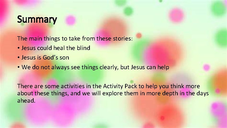 Summary The main things to take from these stories: • Jesus could heal the