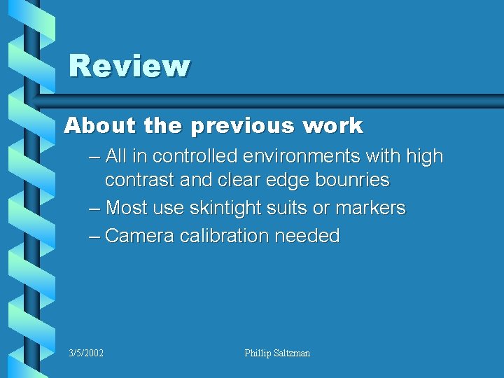Review About the previous work – All in controlled environments with high contrast and