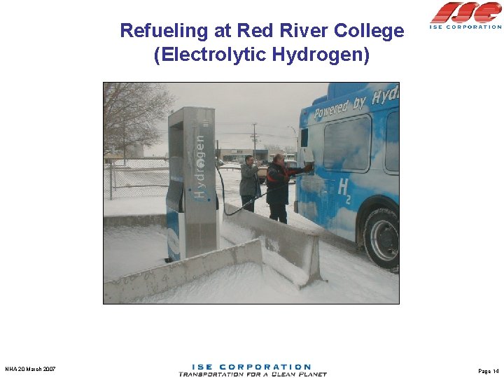 Refueling at Red River College (Electrolytic Hydrogen) NHA 20 March 2007 Page 14 