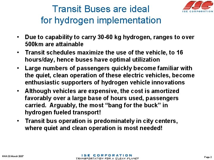 Transit Buses are ideal for hydrogen implementation • Due to capability to carry 30