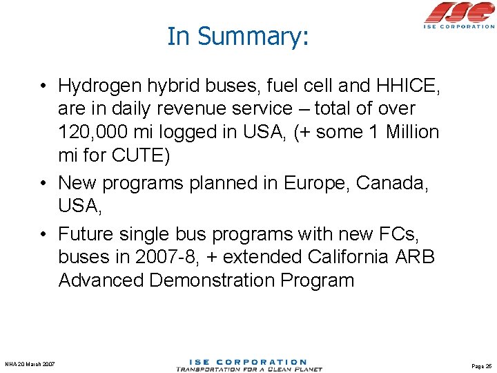 In Summary: • Hydrogen hybrid buses, fuel cell and HHICE, are in daily revenue