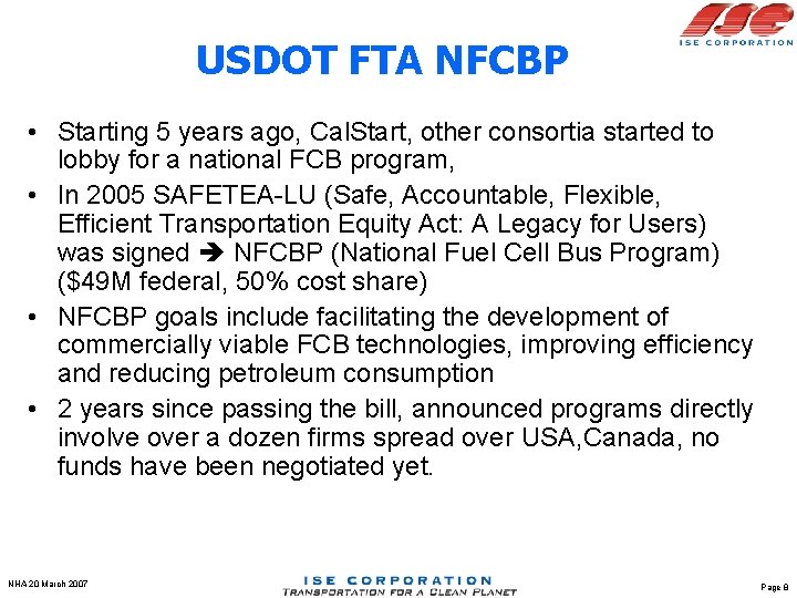 USDOT FTA NFCBP • Starting 5 years ago, Cal. Start, other consortia started to