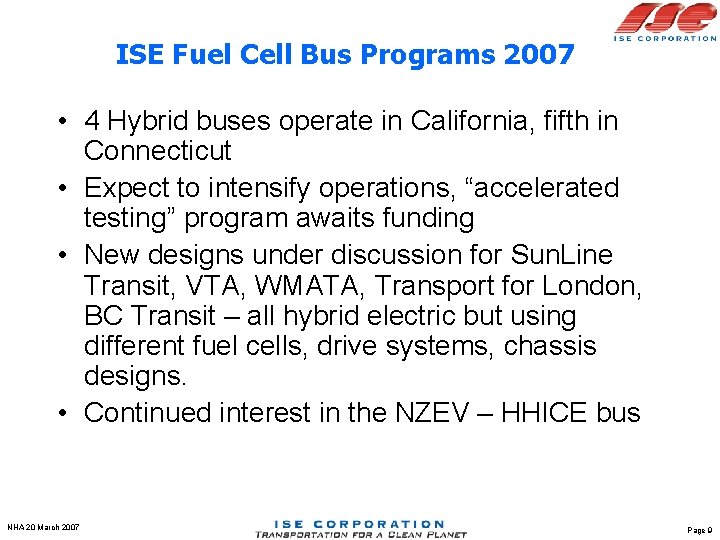 ISE Fuel Cell Bus Programs 2007 • 4 Hybrid buses operate in California, fifth
