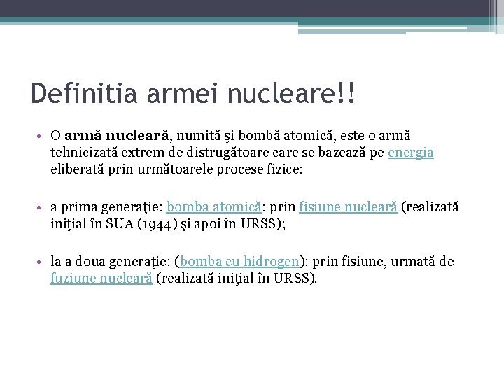 Definitia armei nucleare!! • O armă nucleară, numită şi bombă atomică, este o armă