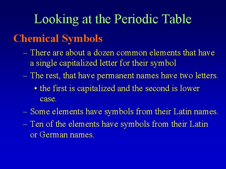 Looking at the Periodic Table Chemical Symbols – There about a dozen common elements