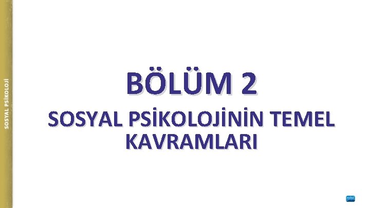 BÖLÜM 2 SOSYAL PSİKOLOJİNİN TEMEL KAVRAMLARI 