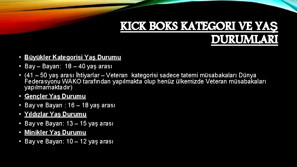 KICK BOKS KATEGORI VE YAŞ DURUMLARI • Büyükler Kategorisi Yaş Durumu • Bay –