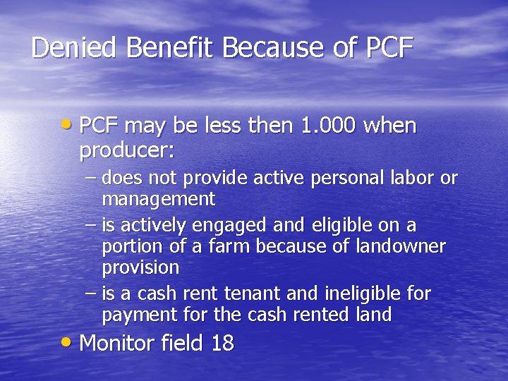 Denied Benefit Because of PCF • PCF may be less then 1. 000 when