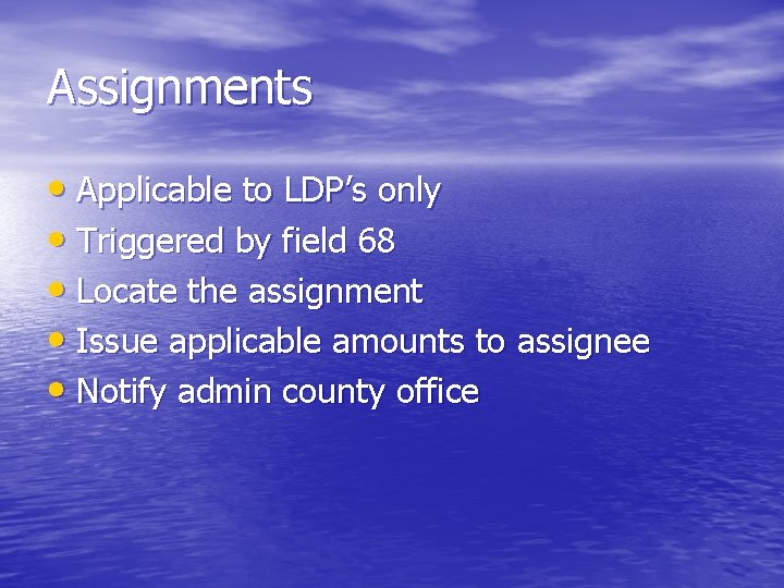 Assignments • Applicable to LDP’s only • Triggered by field 68 • Locate the