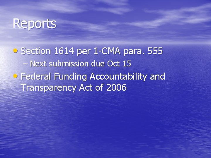 Reports • Section 1614 per 1 -CMA para. 555 – Next submission due Oct