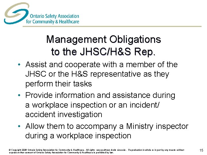 Management Obligations to the JHSC/H&S Rep. • Assist and cooperate with a member of