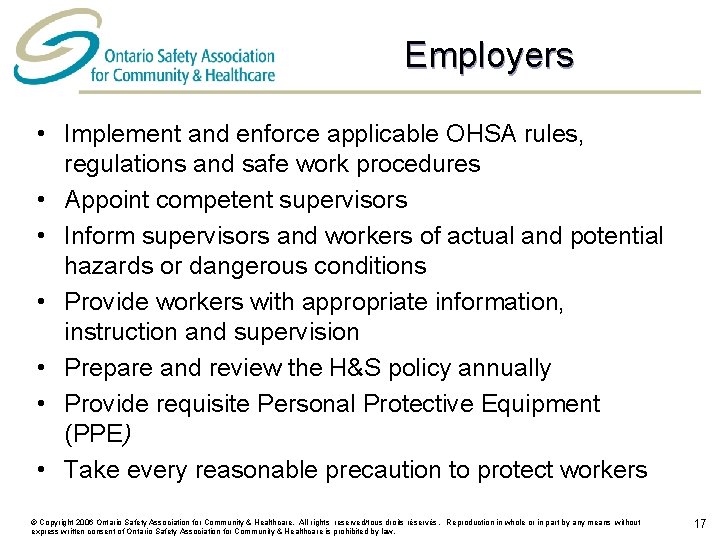 Employers • Implement and enforce applicable OHSA rules, regulations and safe work procedures •