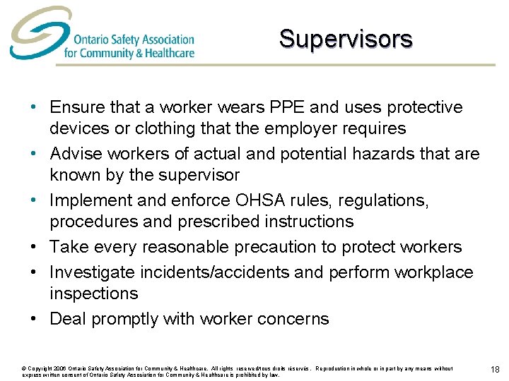 Supervisors • Ensure that a worker wears PPE and uses protective devices or clothing
