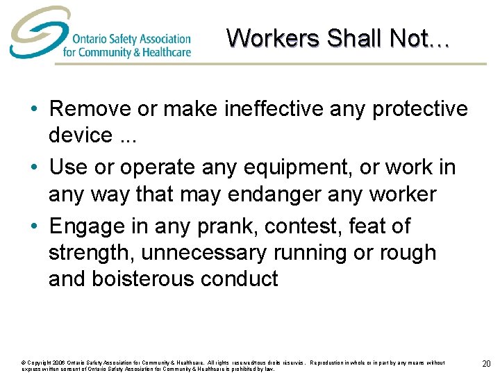 Workers Shall Not… • Remove or make ineffective any protective device. . . •