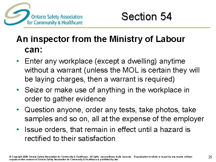 Section 54 An inspector from the Ministry of Labour can: • Enter any workplace