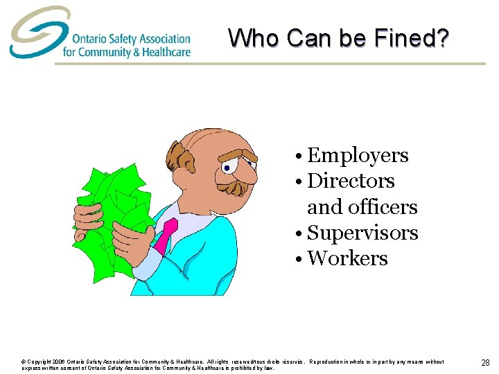 Who Can be Fined? • Employers • Directors and officers • Supervisors • Workers