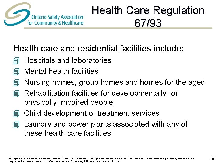 Health Care Regulation 67/93 Health care and residential facilities include: 4 4 Hospitals and