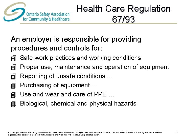 Health Care Regulation 67/93 An employer is responsible for providing procedures and controls for: