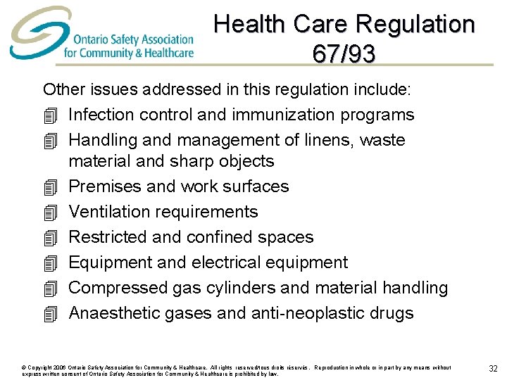 Health Care Regulation 67/93 Other issues addressed in this regulation include: 4 Infection control