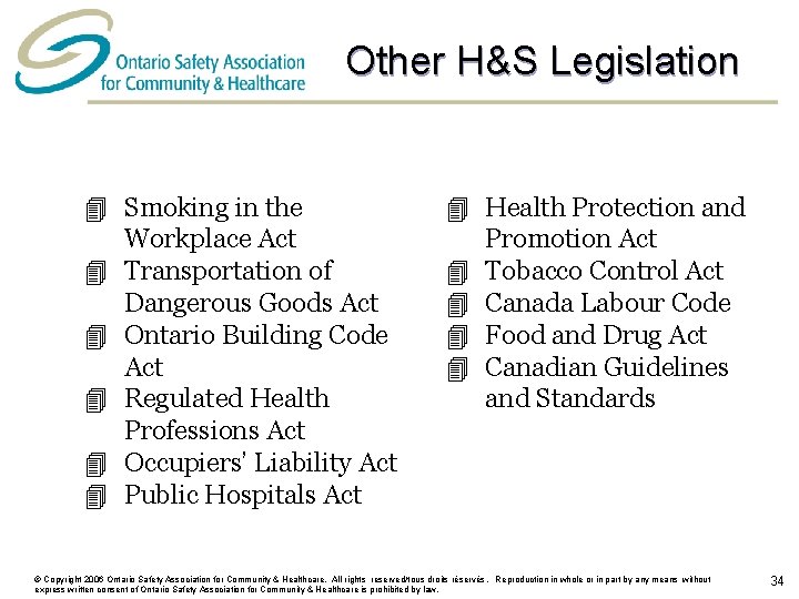 Other H&S Legislation 4 Smoking in the Workplace Act 4 Transportation of Dangerous Goods