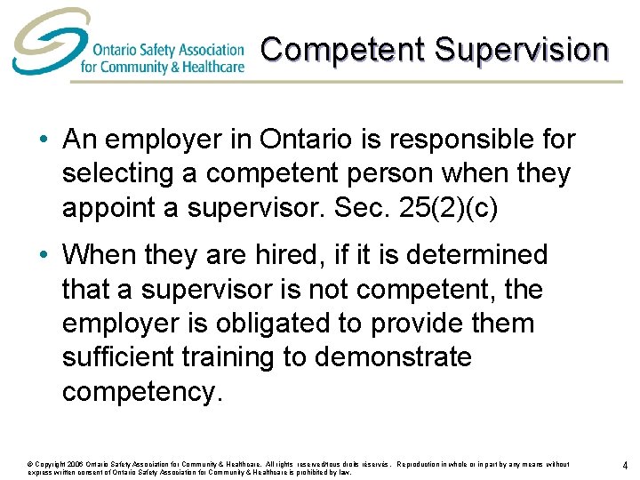 Competent Supervision • An employer in Ontario is responsible for selecting a competent person