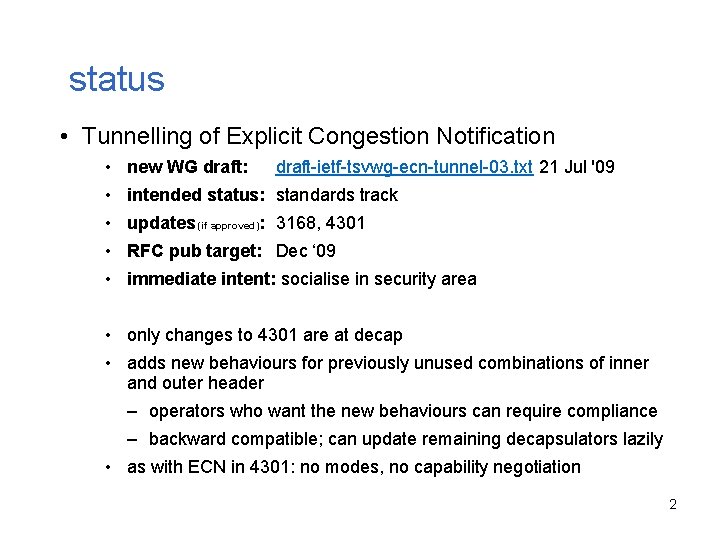 status • Tunnelling of Explicit Congestion Notification • new WG draft: draft-ietf-tsvwg-ecn-tunnel-03. txt 21