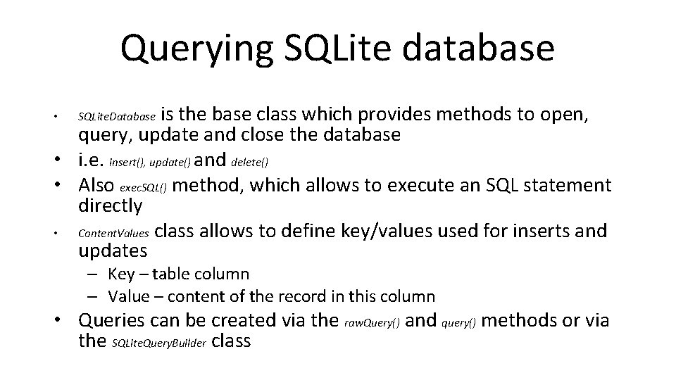 Querying SQLite database is the base class which provides methods to open, query, update