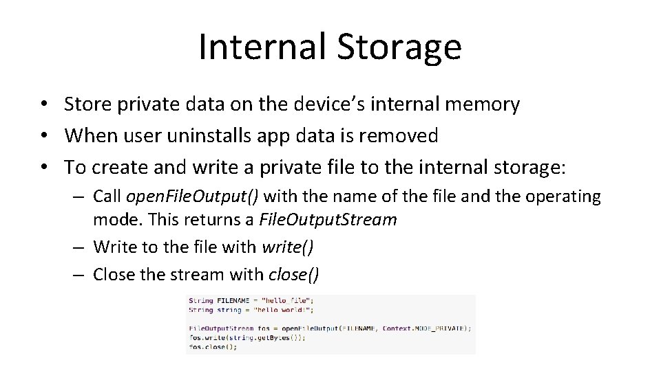 Internal Storage • Store private data on the device’s internal memory • When user