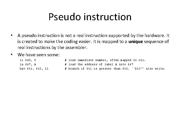 Pseudo instruction • A pseudo instruction is not a real instruction supported by the