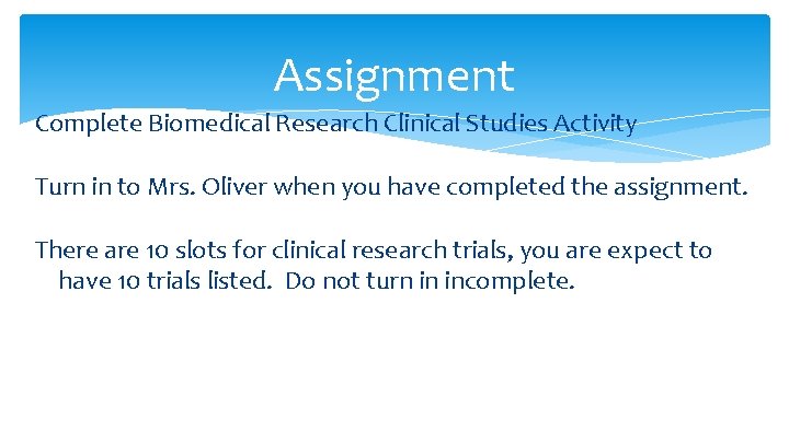 Assignment Complete Biomedical Research Clinical Studies Activity Turn in to Mrs. Oliver when you