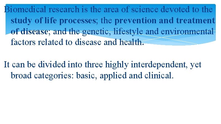 Biomedical research is the area of science devoted to the study of life processes;